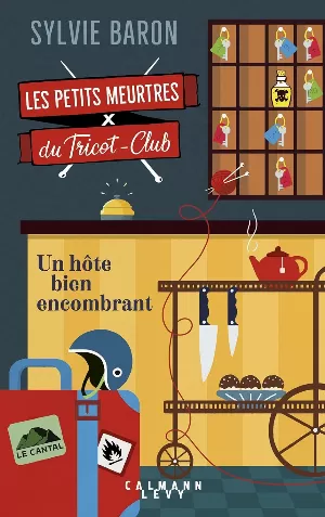 Sylvie Baron - Les Petits Meurtres du tricot-club, Tome 1 : Un hôte bien encombrant